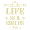 Life is a circus
