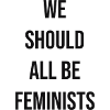 Feminists Sayings Slogan Statement