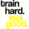 train hard. feel good.