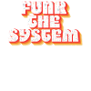 FUNK THE SYSTEM