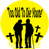 too old to die young