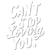 Love saying, Love, Cant Stop loving you