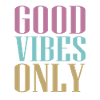 Good Vibes Only