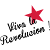 Viva la Revolucion !