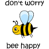 don't worry be happy, bee happy, happy bee