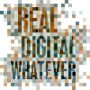 Statement: Real. Digital. Whatever.
