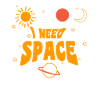 I NEED SPACE