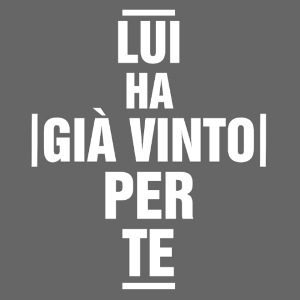 Lui ha già vinto per te B