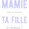 Mamie ta fille m'énerve