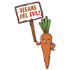 Vegans are evil