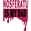 Nosferatu Is My Dad
