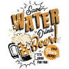 save water - drink beer