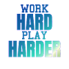 WORK HARD PLAY
