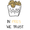 In fries we trust