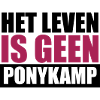 Funny Sayings: Het Leven is geen Ponykamp