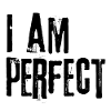 I am perfect