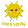have a nice day, sun, sun, sunny, sunshine