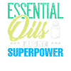 Essential Oils Are My Superpower