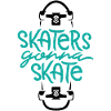 Skaters gonna skate tee shirts
