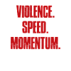 Violence Speed Momentum