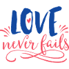 LOVE NEVER FAILS