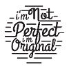 NOT PERFECT ORIGINAL
