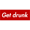 Get drunk