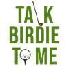Golf saying "Talk birdie time"