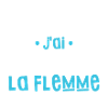 Trop la flemme humour