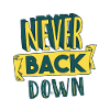 Never back down