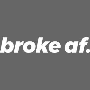 broke af - pleite aber sexy