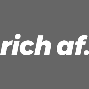 rich af - reich und stolz drauf