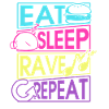 Eat Sleep Rave Repeat Gift