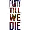 Party Till We Die