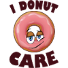 Donut Care Me No matter