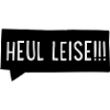 Heul leise