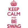 Keep Calm and Swag
