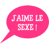 J'aime le sexe !