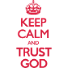 Keep Calm and Trust God