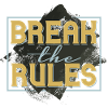 BREAK THE RULES