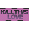 K-Pop Kill this Love