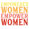 Empowered Women empower women gift