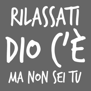 Rilassati Dio c'è