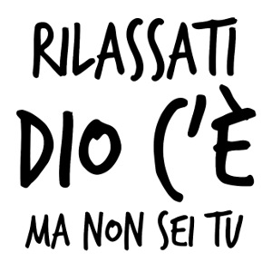 Rilassati Dio c'è