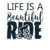 Life is a beautiful ride