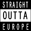 STRAIGHT OUTTA EUROPE