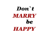 Don't Marry be Happy,Gift