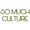 So much culture