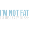 im not fat
