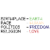Birthplace-Earth, Race-Human, Politics-Freedom....